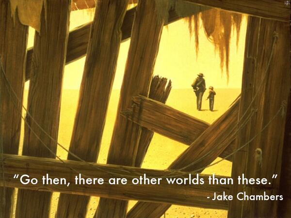 Go then, there are other worlds than these. ~ Jake Chambers